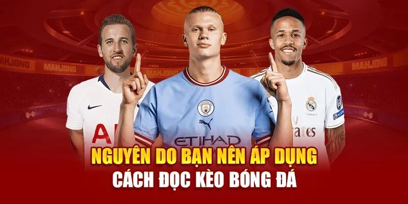Bỏ túi mẹo đọc kèo bóng đá từ các chuyên gia