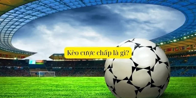 Kèo Chấp Là Gì? Cách Hiểu Và Bắt Kèo Chuẩn Tại Nhà Cái FO88
