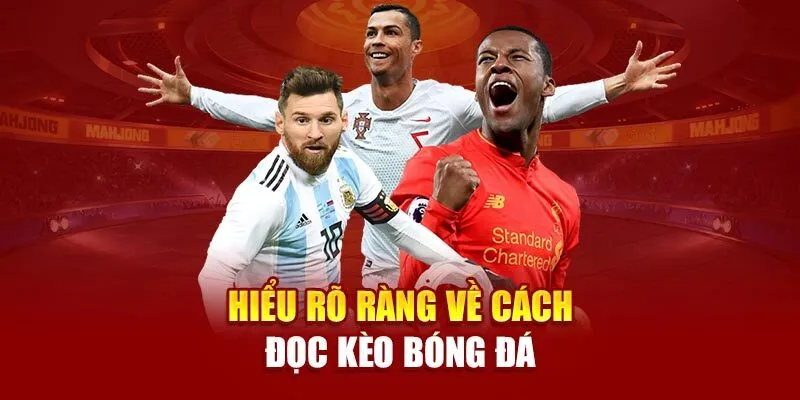 Tìm hiểu tổng quan về khái niệm kèo bóng đá